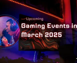 Upcoming Gaming Events in March 2025