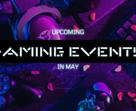 Top Gaming Events in May 2025