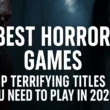 Best Horror Games – Top Terrifying Titles to Play in 2025