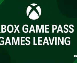 Xbox Game Pass Games Leaving – What You Should Know